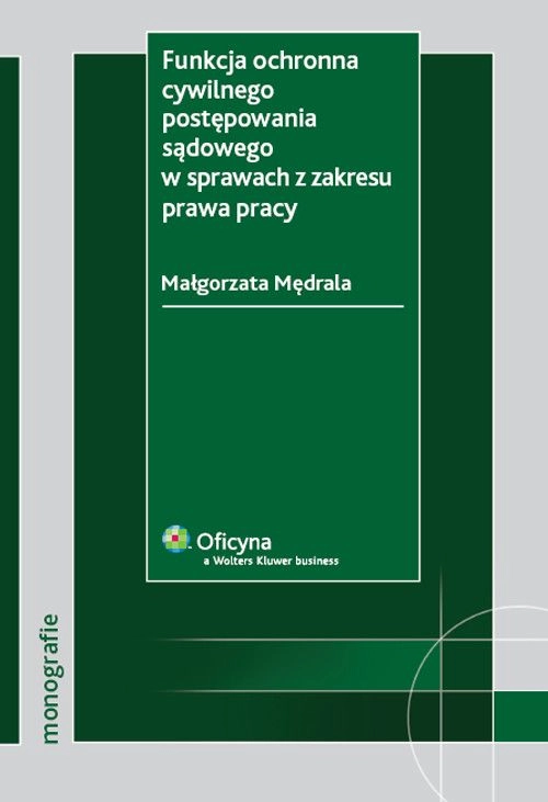 Funkcja ochronna cywilnego postępowania sądowego w sprawach z zakresu prawa pracy